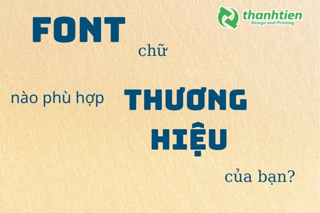 Tìm hiểu font chữ nào phù hợp với thường hiệu